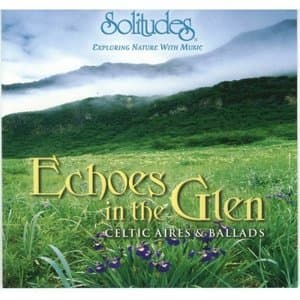 Echoes In The Glen Celtic Aires & Ballads