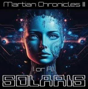 Martian Chronicles III - I or A.I.