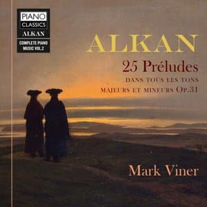 Alkan: 25 Preludes dans les tons majeurs et mineurs, Op. 31
