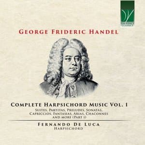 George Frideric Handel: Complete Harpsichord Music, Vol. 1