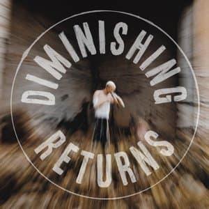 Diminishing Returns