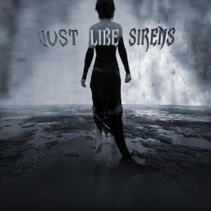 Just Like Sirens