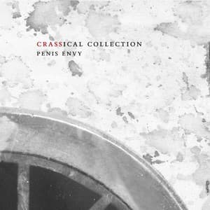 Penis Envy (Crassical Collection) (2010 Reissue)