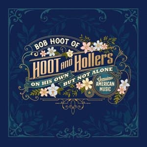 Bob Hoot of Hoot and Hollers on His Own but Not Alone