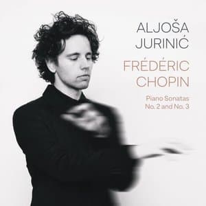 Chopin: Piano Sonatas No. 2 and No. 3