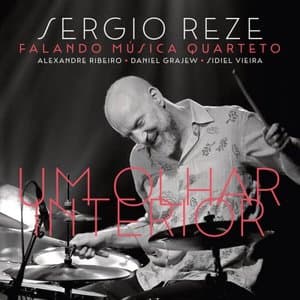 Sergio Reze Falando Musica Quarteto - Um Olhar Interior