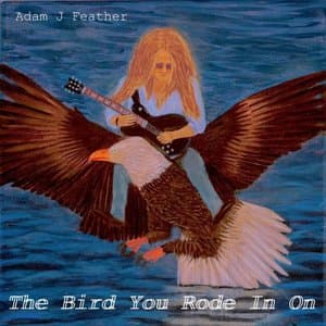 The Bird You Rode In On