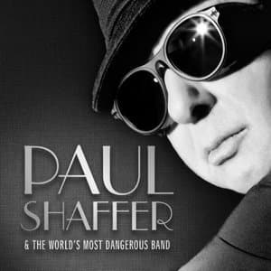Paul Shaffer & The Worlds Most Dangerous Band