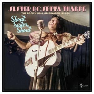 Shout, Sister, Shout: The Rock n Roll Originator 1938-56