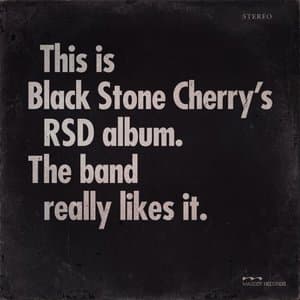This is Black Stone Cherrys RSD album. The band really likes it.