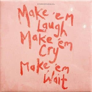 Make em Laugh, Make em Cry, Make em Wait