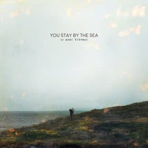 You Stay by the Sea