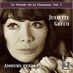 Le monde de la chanson, Vol. 7: Juliette Greco - Amours perdues!