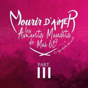 Mourir dAimer, les Amants Maudits de Mai 68, Pt. 3