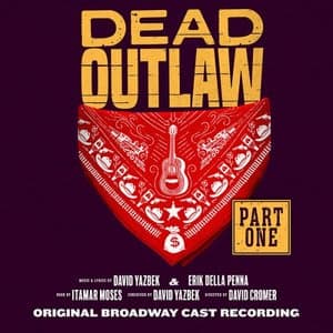 Dead Outlaw (Original Broadway Cast Recording) [Part 1]