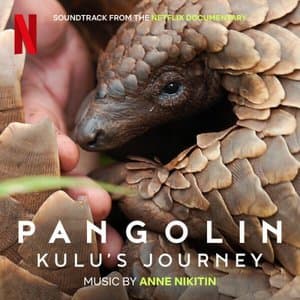 Pangolin: Kulus Journey (Soundtrack from the Netflix Documentary)