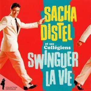 Sacha Distel et ses Collegiens: Swinguer la vie