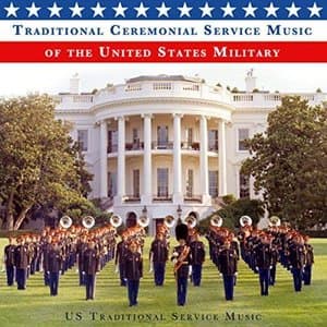 Traditional Ceremonial Service Music of the United States Military