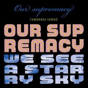 Our supremacy