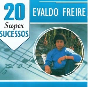 20 Super Sucessos Evaldo Freire