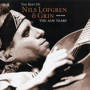 The Best of Nils Lofgren & Grin: The A&M Years