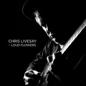 Chris Livesay and Loud Flowers