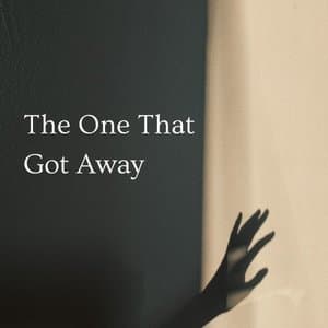 The One That Got Away
