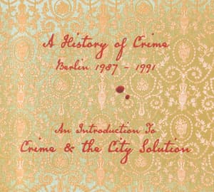 An Introduction To...Crime & The City Solution -  A History Of Crime (Berlin 1987-1991)