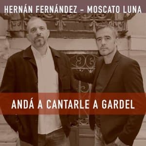 Anda a Cantarle a Gardel