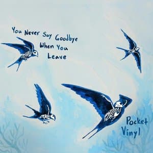 You Never Say Goodbye When You Leave
