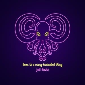 Love Is A Many-Tentacled Thing