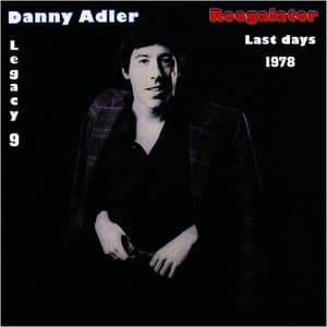 The Danny Adler Legacy Series Vol. 9: Roogalator Last Days 1978