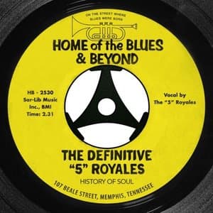 The Definitive 5 Royales: Home of the Blues & Beyond