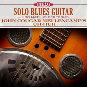 John Cougar Mellencamps Uh-Huh: Solo Blues Guitar