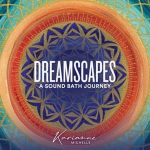 Dreamscapes: A Sound Bath Journey