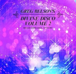 Greg Belsons Divine Disco, Vol. 2: Obscure Gospel Disco (1979 to 1987)