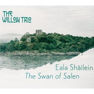 Eala Shailein / The Swan of Salen