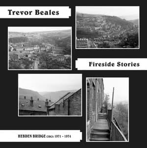Fireside Stories (Hebden Bridge circa 1971 -1974)