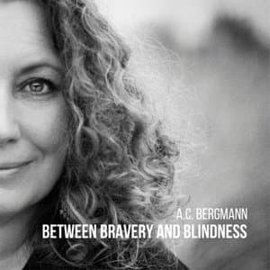 Between Bravery and Blindness