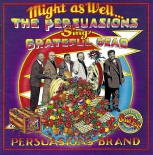 Might As Well... The Persuasions Sing Grateful Dead