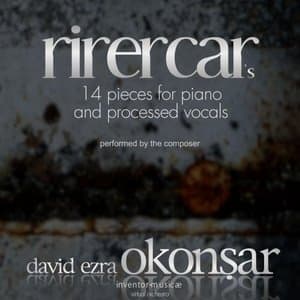 Rirecars, 14 Pieces for Piano and Processed Vocals