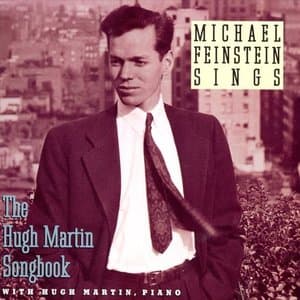 Michael Feinstein Sings the Hugh Martin Songbook