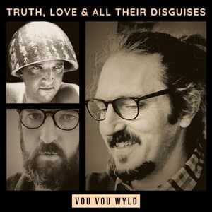 Truth, Love & All Their Disguises