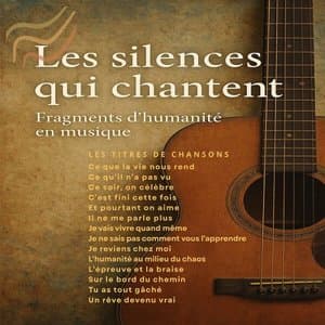 Les silences qui chantent / Fragments dhumanite en musique