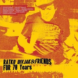 For 70 Years: Ratko Divjak & Friends