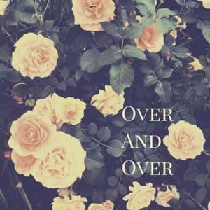 Over And Over