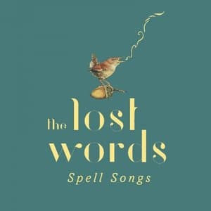 The Lost Words: Spell Songs