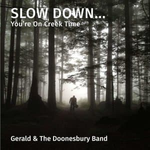 Slow Down, Youre On Creek Time