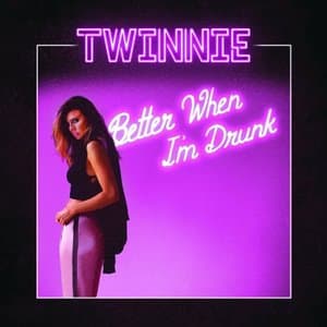 Better When Im Drunk