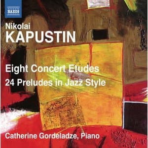 Kapustin: Eight Concert Etudes & 24 Preludes in Jazz Style